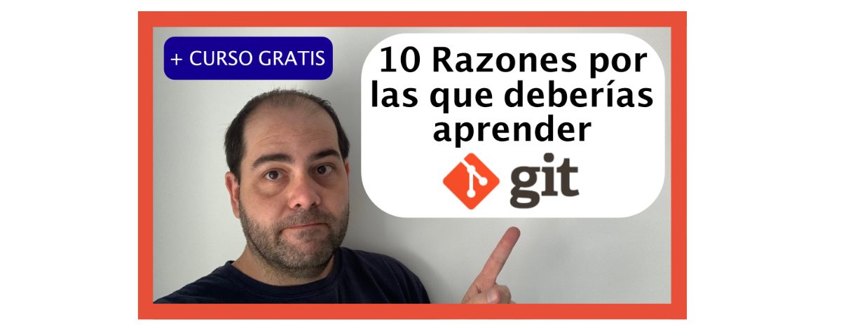 10 Razones por las que deberías aprender Git